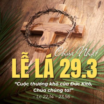 Chúa Nhật Lễ Lá 29/3: Khởi đầu Tuần Thánh và hành trình theo chân Chúa Giê-su